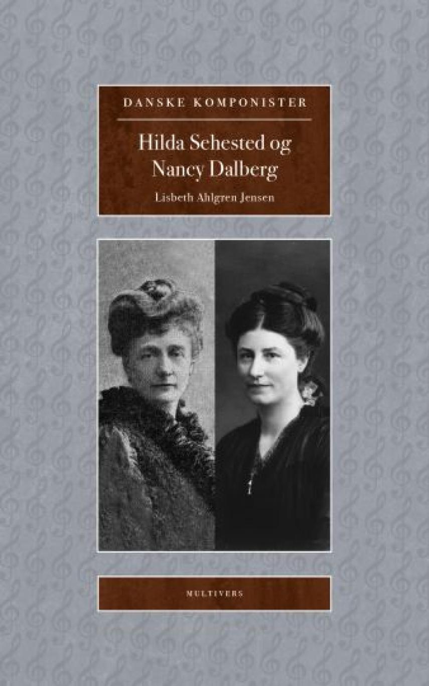 Lisbeth Ahlgren Jensen: Hilda Sehested, 1858-1936 og Nancy Dalberg, 1881-1949