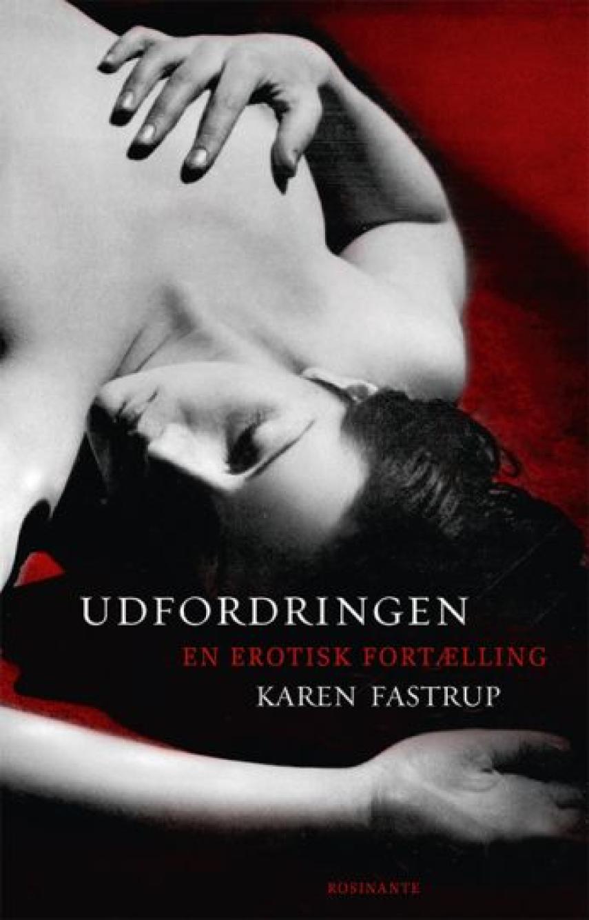Karen Fastrup: Udfordringen : en erotisk fortælling